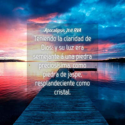 Picture 04 - Apocalipsis 21:11 RVA - Teniendo la claridad de Dios: y su luz era - Bible Verse Picture