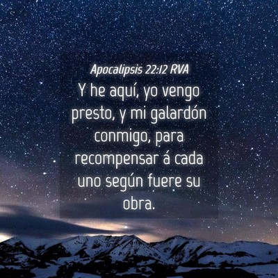 Picture 04 - Apocalipsis 22:12 RVA - Y he aquí, yo vengo presto, y mi galardón - Bible Verse Picture