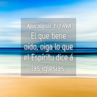 Picture 04 - Apocalipsis 3:13 RVA - El que tiene oído, oiga lo que el Espíritu dice - Bible Verse Picture