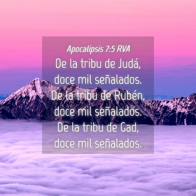 Picture 04 - Apocalipsis 7:5 RVA - De la tribu de Judá, doce mil señalados. De la - Bible Verse Picture