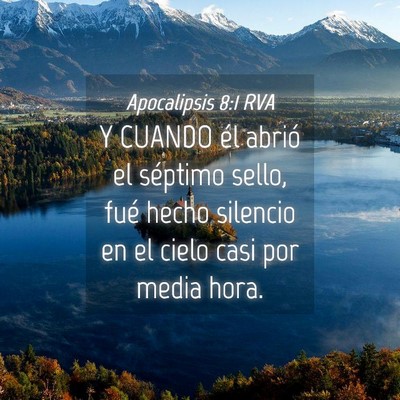 Picture 04 - Apocalipsis 8:1 RVA - Y CUANDO él abrió el séptimo sello, fué hecho - Bible Verse Picture