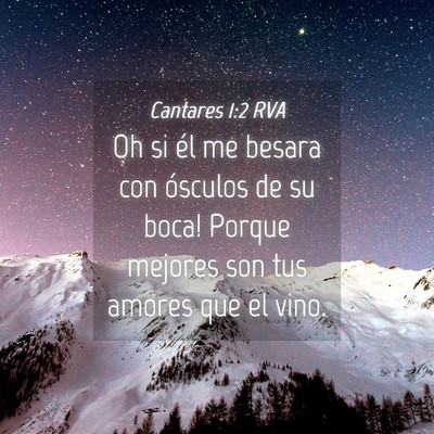 Picture 04 - Cantares 1:2 RVA - Oh si él me besara con ósculos de su boca! - Bible Verse Picture