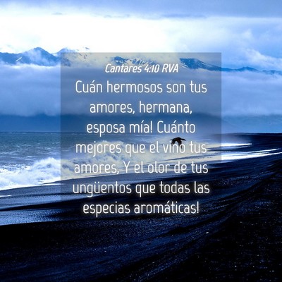 Picture 04 - Cantares 4:10 RVA - Cuán hermosos son tus amores, hermana, esposa - Bible Verse Picture