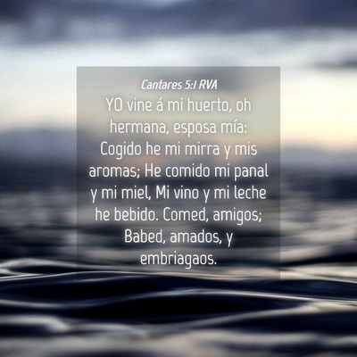 Picture 04 - Cantares 5:1 RVA - YO vine á mi huerto, oh hermana, esposa mía: - Bible Verse Picture