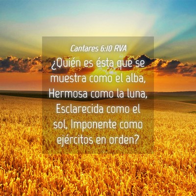 Picture 04 - Cantares 6:10 RVA - ¿Quién es ésta que se muestra como el alba, - Bible Verse Picture
