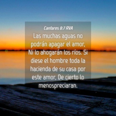 Picture 04 - Cantares 8:7 RVA - Las muchas aguas no podrán apagar el amor, Ni lo - Bible Verse Picture