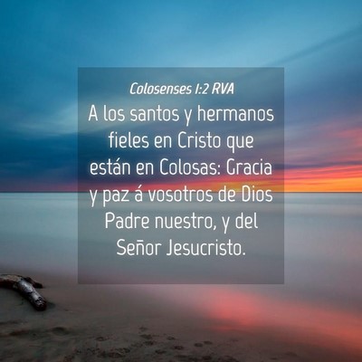 Picture 04 - Colosenses 1:2 RVA - A los santos y hermanos fieles en Cristo que - Bible Verse Picture