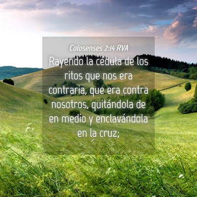 Picture 04 - Colosenses 2:14 RVA - Rayendo la cédula de los ritos que nos era - Bible Verse Picture