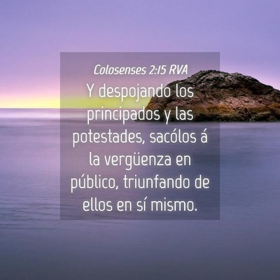 Picture 04 - Colosenses 2:15 RVA - Y despojando los principados y las potestades, - Bible Verse Picture