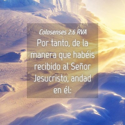 Picture 04 - Colosenses 2:6 RVA - Por tanto, de la manera que habéis recibido al - Bible Verse Picture