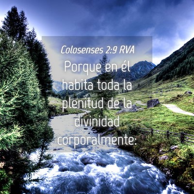 Picture 04 - Colosenses 2:9 RVA - Porque en él habita toda la plenitud de la - Bible Verse Picture