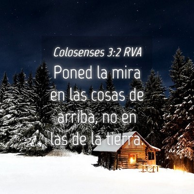 Picture 04 - Colosenses 3:2 RVA - Poned la mira en las cosas de arriba, no en las - Bible Verse Picture