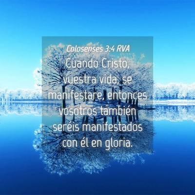 Picture 04 - Colosenses 3:4 RVA - Cuando Cristo, vuestra vida, se manifestare, - Bible Verse Picture