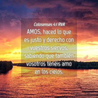 Picture 04 - Colosenses 4:1 RVA - AMOS, haced lo que es justo y derecho con - Bible Verse Picture