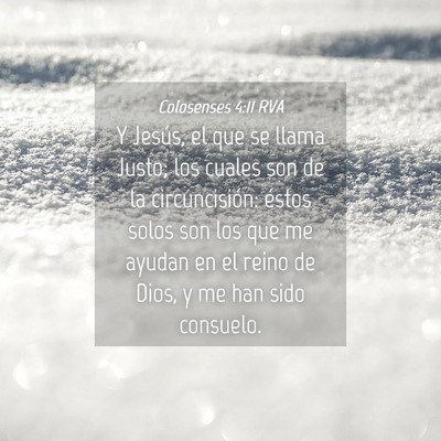 Picture 04 - Colosenses 4:11 RVA - Y Jesús, el que se llama Justo; los cuales son - Bible Verse Picture
