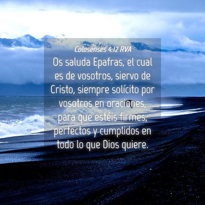 Picture 04 - Colosenses 4:12 RVA - Os saluda Epafras, el cual es de vosotros, siervo - Bible Verse Picture