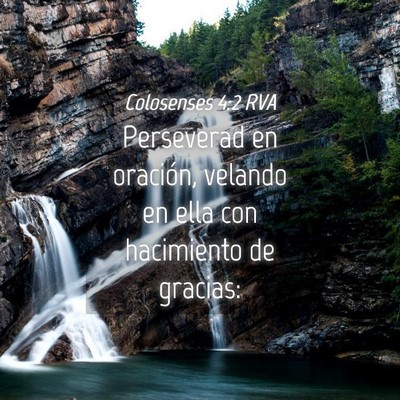 Picture 04 - Colosenses 4:2 RVA - Perseverad en oración, velando en ella con - Bible Verse Picture