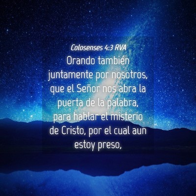 Picture 04 - Colosenses 4:3 RVA - Orando también juntamente por nosotros, que el - Bible Verse Picture