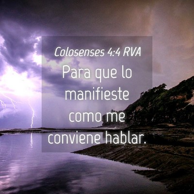 Picture 04 - Colosenses 4:4 RVA - Para que lo manifieste como me conviene - Bible Verse Picture