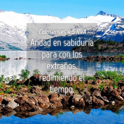 Picture 04 - Colosenses 4:5 RVA - Andad en sabiduría para con los extraños, - Bible Verse Picture