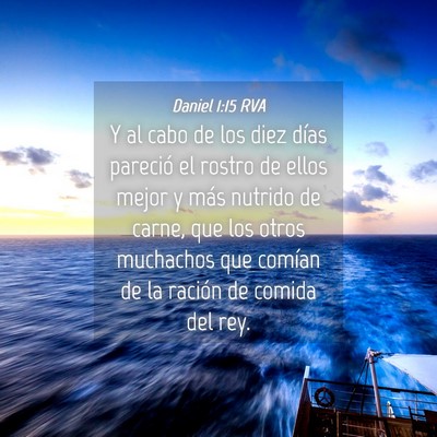 Picture 04 - Daniel 1:15 RVA - Y al cabo de los diez días pareció el rostro de - Bible Verse Picture