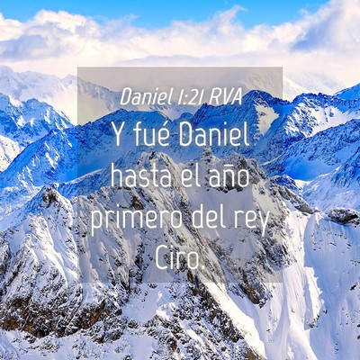 Picture 04 - Daniel 1:21 RVA - Y fué Daniel hasta el año primero del rey - Bible Verse Picture