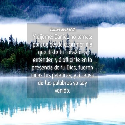 Picture 04 - Daniel 10:12 RVA - Y díjome: Daniel, no temas: porque desde el - Bible Verse Picture