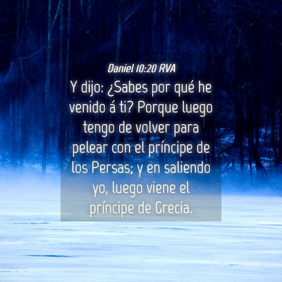 Picture 04 - Daniel 10:20 RVA - Y dijo: ¿Sabes por qué he venido á ti? Porque - Bible Verse Picture