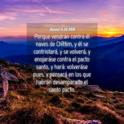 Picture 04 - Daniel 11:30 RVA - Porque vendrán contra él naves de Chîttim, y - Bible Verse Picture