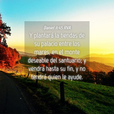Picture 04 - Daniel 11:45 RVA - Y plantará la tiendas de su palacio entre los - Bible Verse Picture