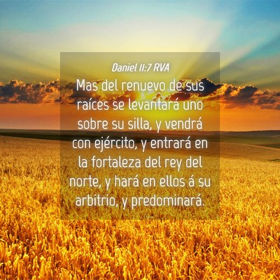 Picture 04 - Daniel 11:7 RVA - Mas del renuevo de sus raíces se levantará uno - Bible Verse Picture