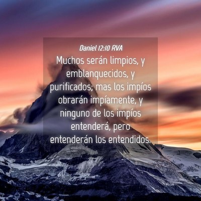 Picture 04 - Daniel 12:10 RVA - Muchos serán limpios, y emblanquecidos, y - Bible Verse Picture