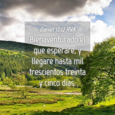Picture 04 - Daniel 12:12 RVA - Bienaventurado el que esperare, y llegare hasta - Bible Verse Picture