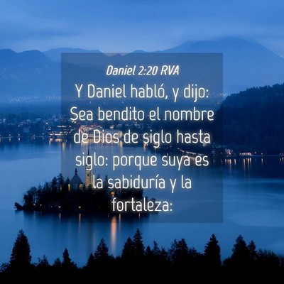Picture 04 - Daniel 2:20 RVA - Y Daniel habló, y dijo: Sea bendito el nombre de - Bible Verse Picture