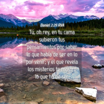 Picture 04 - Daniel 2:29 RVA - Tú, oh rey, en tu cama subieron tus pensamientos - Bible Verse Picture