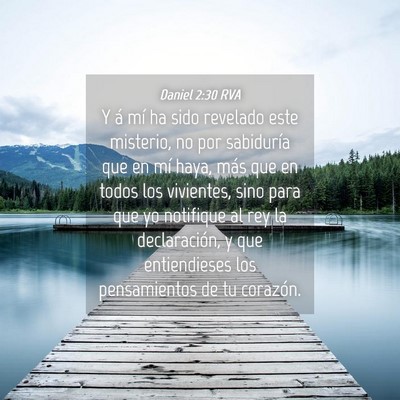 Picture 04 - Daniel 2:30 RVA - Y á mí ha sido revelado este misterio, no por - Bible Verse Picture
