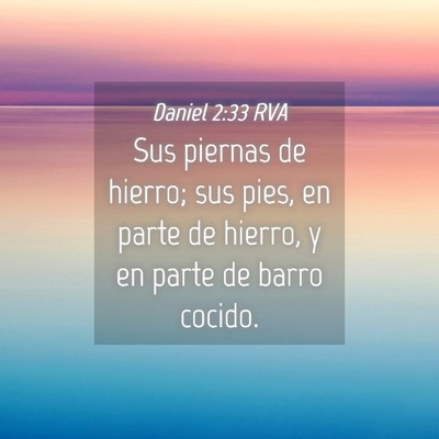 Picture 04 - Daniel 2:33 RVA - Sus piernas de hierro; sus pies, en parte de - Bible Verse Picture