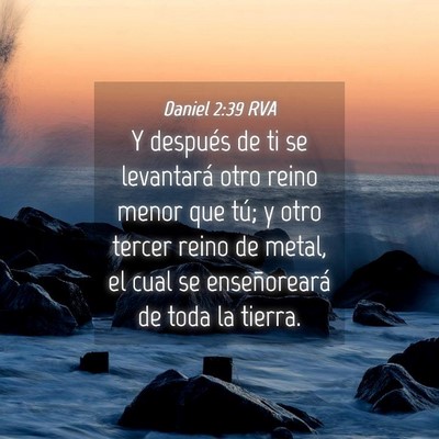 Picture 04 - Daniel 2:39 RVA - Y después de ti se levantará otro reino menor - Bible Verse Picture