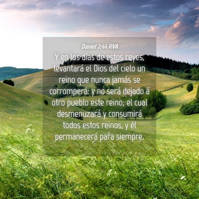Picture 04 - Daniel 2:44 RVA - Y en los días de estos reyes, levantará el Dios - Bible Verse Picture