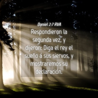 Picture 04 - Daniel 2:7 RVA - Respondieron la segunda vez, y dijeron: Diga el - Bible Verse Picture