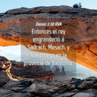 Picture 04 - Daniel 3:30 RVA - Entonces el rey engrandeció á Sadrach, Mesach, - Bible Verse Picture