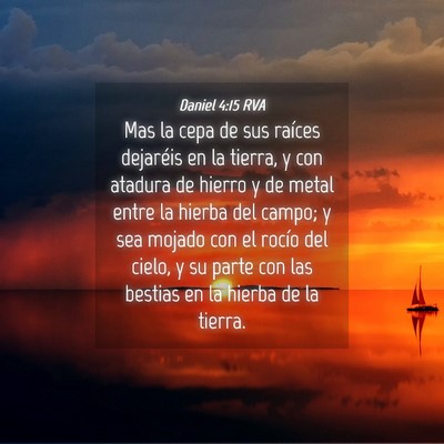 Picture 04 - Daniel 4:15 RVA - Mas la cepa de sus raíces dejaréis en la - Bible Verse Picture