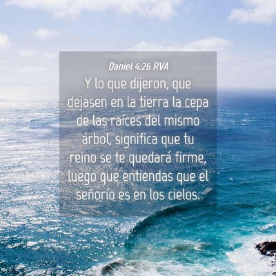 Picture 04 - Daniel 4:26 RVA - Y lo que dijeron, que dejasen en la tierra la - Bible Verse Picture