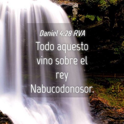 Picture 04 - Daniel 4:28 RVA - Todo aquesto vino sobre el rey - Bible Verse Picture