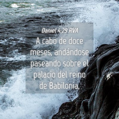 Picture 04 - Daniel 4:29 RVA - A cabo de doce meses, andándose paseando sobre - Bible Verse Picture