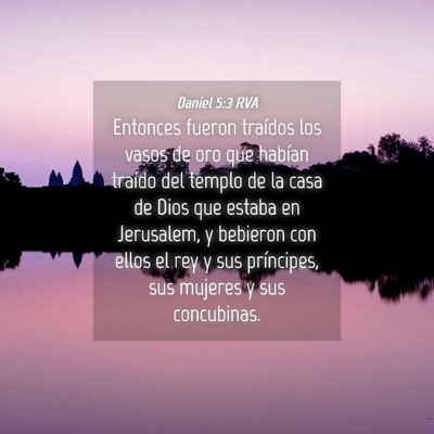 Picture 04 - Daniel 5:3 RVA - Entonces fueron traídos los vasos de oro que - Bible Verse Picture