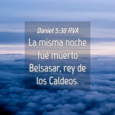 Picture 04 - Daniel 5:30 RVA - La misma noche fué muerto Belsasar, rey de los - Bible Verse Picture
