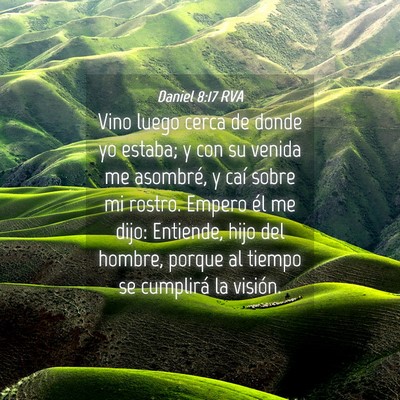 Picture 04 - Daniel 8:17 RVA - Vino luego cerca de donde yo estaba; y con su - Bible Verse Picture