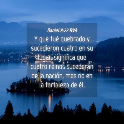 Picture 04 - Daniel 8:22 RVA - Y que fué quebrado y sucedieron cuatro en su - Bible Verse Picture
