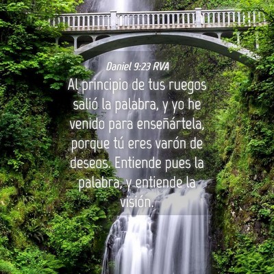 Picture 04 - Daniel 9:23 RVA - Al principio de tus ruegos salió la palabra, y - Bible Verse Picture